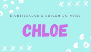 Significado do nome Chloe e sua conex